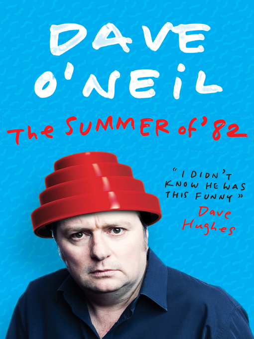 Title details for The Summer of '82 by Dave O'Neil - Available